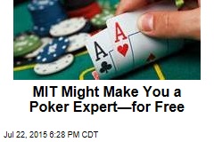 MIT&#39;s Free Online Class May Make You a Poker Expert