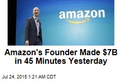 Amazon&#39;s Founder Made $7B in 45 Minutes Yesterday