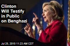 Clinton Will Testify in Public on Benghazi