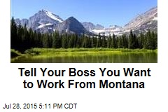 Tell Your Boss You Want to Work From Montana