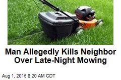 Man Allegedly Kills Neighbor Over Late-Night Mowing