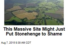 This Massive Site Might Just Put Stonehenge to Shame
