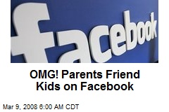 OMG! Parents Friend Kids on Facebook
