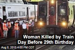 Woman Killed by Train Day Before 29th Birthday