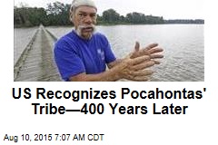 US Recognizes Pocahontas&#39; Tribe&mdash;400 Years Later