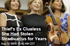 Thief&#39;s Ex Clueless She Had Stolen Stradivarius for Years