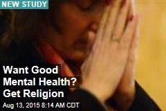 Want Good Mental Health? Get Religion
