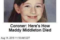 Coroner: Here&#39;s How Maddy Middleton Died
