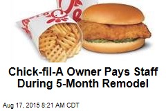 Chick-fil-A Owner Pays Staff During 5-Month Remodel