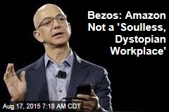 Bezos: Amazon Not a &#39;Soulless, Dystopian Workplace&#39;