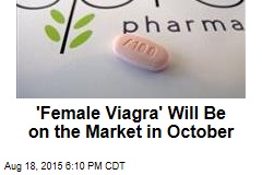 &#39;Female Viagra&#39; Will Be on the Market in October