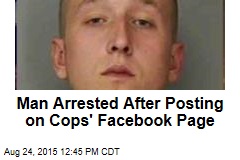 Man Arrested After Posting on Cops&#39; Facebook Page