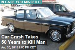 Car Crash Takes 50 Years to Kill Man