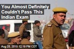 You Almost Definitely Couldn&#39;t Pass This Indian Exam