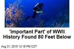 &#39;Important Part&#39; of WWII History Found 80 Feet Below