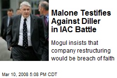 Malone Testifies Against Diller in IAC Battle