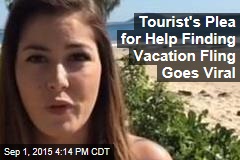Tourist&#39;s Plea for Help Finding Vacation Fling Goes Viral