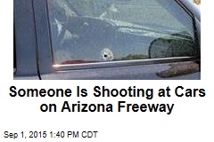 Someone Is Shooting at Cars on Arizona Freeway