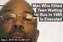 Man Who Killed Teen Waiting for Bus in 1989 Is Executed