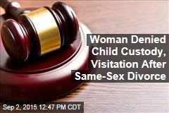 Woman Denied Child Custody, Visitation After Same-Sex Divorce
