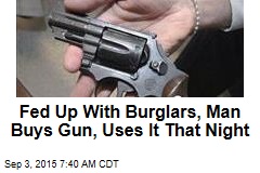 Fed Up With Burglars, Man Buys Gun, Uses It That Night