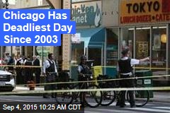 Chicago Has Deadliest Day Since 2003