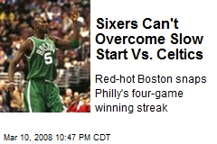 Sixers Can't Overcome Slow Start Vs. Celtics