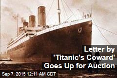 Letter by &#39;Titanic&#39;s Coward&#39; Goes Up for Auction