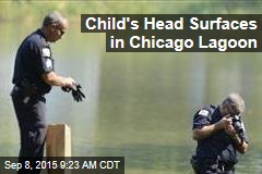 Child&#39;s Head Surfaces in Chicago Lagoon