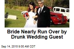 Bride Nearly Run Over by Drunk Wedding Guest