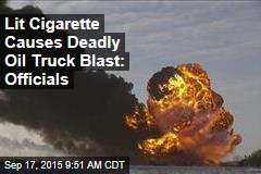 Lit Cigarette Causes Deadly Oil Truck Blast: Officials