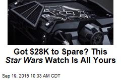 Got $28K to Spare? This Star Wars Watch Is All Yours