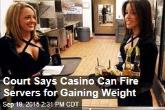 Court Says Casino Can Fire Servers for Gaining Weight