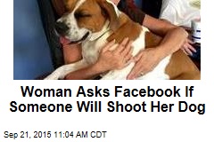 Woman Asks Facebook If Someone Will Shoot Her Dog