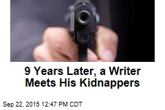 9 Years Later, a Writer Meets His Kidnappers