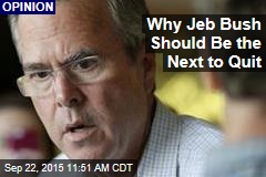Why Jeb Bush Should Be the Next to Quit