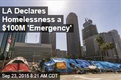 LA Declares Homelessness a $100M &#39;Emergency&#39;