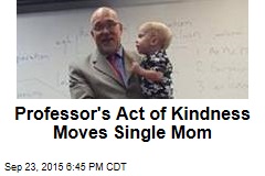 Professor&#39;s Act of Kindness Moves Single Mother