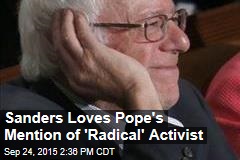 Sanders Loves Pope&#39;s Mention of &#39;Radical&#39; Activist