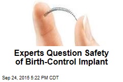 Experts Question Safety of Birth-Control Implant