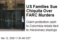 US Families Sue Chiquita Over FARC Murders