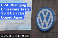 EPA Changing Emissions Tests So It Can&#39;t Be Duped Again