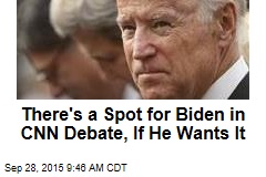 There&#39;s a Spot for Biden in CNN Debate, If He Wants It
