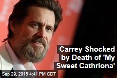 Carrey Shocked by Death of &#39;My Sweet Cathriona&#39;