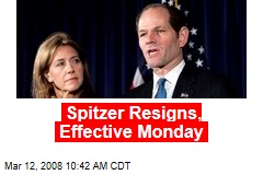 Spitzer Resigns, Effective Monday