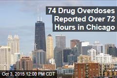 74 Drug Overdoses Reported Over 72 Hours in Chicago