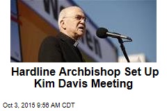 Hardline Archbishop Set Up Kim Davis Meeting