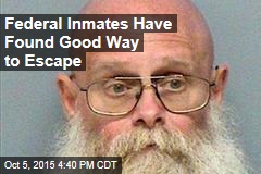 Federal Inmates Have Found Good Way to Escape