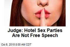 Judge Says Hotel Sex Parties Are Not Free Speech