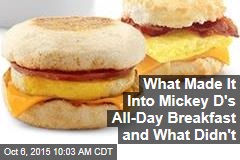What Made It Into Mickey D&#39;s All-Day Breakfast and What Didn&#39;t